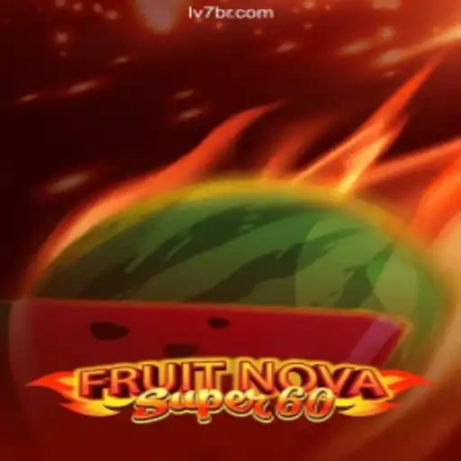 Exploring 'FruitNovaSuper60': A Thrilling Online Slot Experience on LV7.GAME